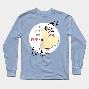 I Live for Furs Long Sleeve T-Shirt